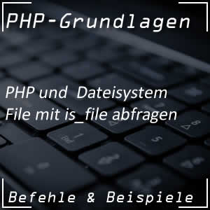 Befehl is_file in PHP